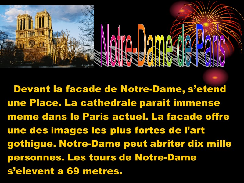 Devant la facade de Notre-Dame, s’etend  une Place. La cathedrale parait immense 
